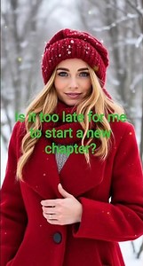 Is it too late for me to start a new chapter?