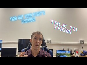 Find Out Your Staff’s Passions: Craft a Path To Meet Those Passions!