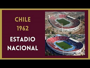 ESTADIO NACIONAL - CHILE 1962