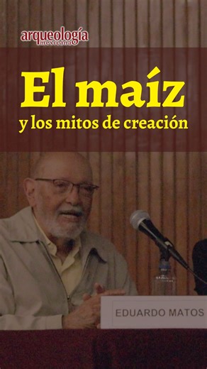 Conoce la importancia del maíz en los mitos de creación mayas y nahuas. | Arqueología Mexicana