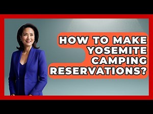 How To Make Yosemite Camping Reservations? - United States Revealed