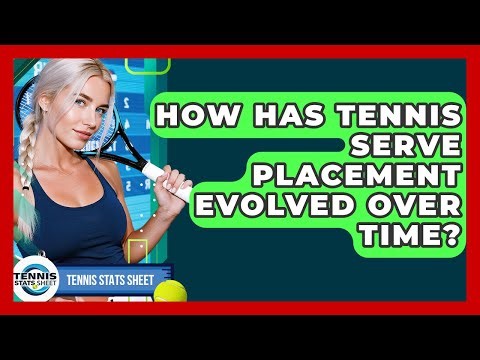 How Has Tennis Serve Placement Evolved Over Time? - Tennis Stats Sheet
