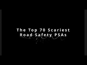 Top 70 Scariest Road Safety PSAs