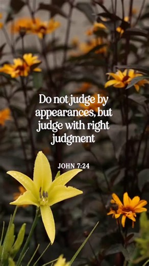📖 John 7:24 “Do not judge by appearances, but judge with right judgment.” In a world that moves fast and forms opinions even faster, Jesus calls us to slow down and see with His eyes, not our own. John 7:24 reminds us that surface-level impressions are rarely the full story; real discernment requires humility, compassion, and a heart shaped by Scripture. When we pause, pray, and look deeper—past the appearance, the performance, the assumption—we begin to notice what God sees: people made in His