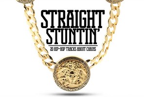 Straight Stuntin': 20 Hip-Hop Tracks About Chains