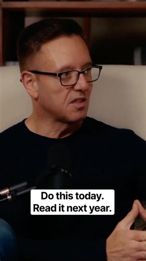 Do this today. Read it next year.