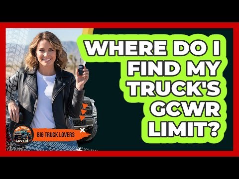 Where Do I Find My Truck's GCWR Limit?