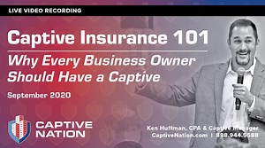 Captive Insurance 101 - Why Every Business Owner Should Have a Captive!