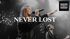 Never Lost | Olivia Calderwood Bush | Worship Moments - Madison Street Worship Chords - ChordU