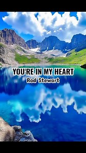 YOU'RE IN MY HEART - ROD STEWART #fyp #music #song #lyrics | Reminisce Lyrics