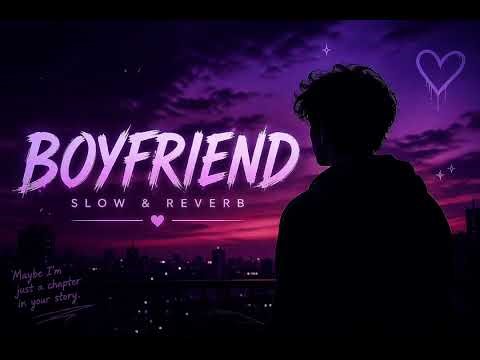 BOYFRIEND (Slowed + Reverb) 💜 | Late Night Vibes