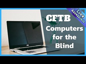Computers for the blind (CTFB) | Helping the blind be more independent #LiveAccessible