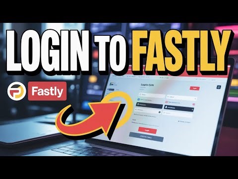 How to Login to Fastly – Manage CDN and Edge Services