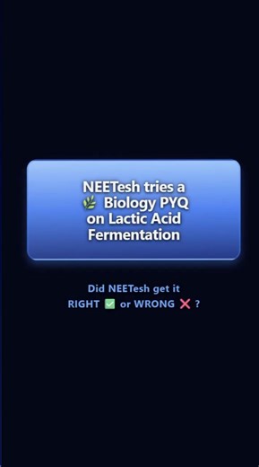 NEETesh tries a PYQ on Lactic Acid Fermentation 😵• Biology PYQ #neet2026