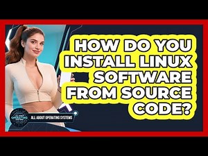 How Do You Install Linux Software From Source Code? - All About Operating Systems