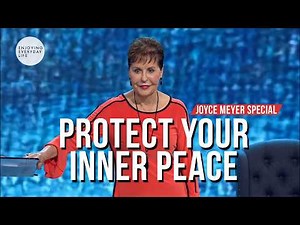 Protect Your Inner Peace | Joyce Meyer SPECIAL