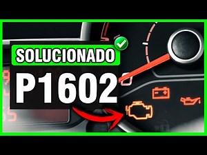 CÓDIGO P1602 🟢 Solucionado 🟢 Códigos de avería (Todas las marcas) Síntomas, Causas y Soluciones