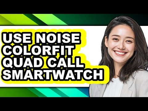 How to Use Noise Colorfit Quad Call Smartwatch - Easy Guide