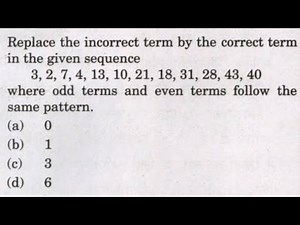 CSAT 2021 Solved Paper|Replace the incorrect term correct 3, 2, 7, 4, 13, 10, 21, 18, 31, 28, 43, 40