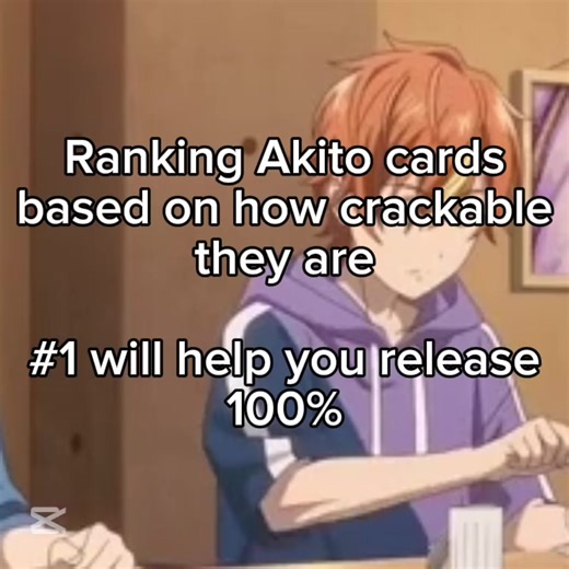 Ranking Akito cards based on how crackable they are #projectsekaicolorfulstage #akitoshinonome #touaki #akian #akikoha