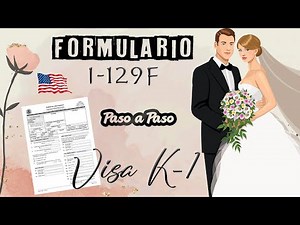 Cómo completar el formulario I-129F (Paso a Paso)