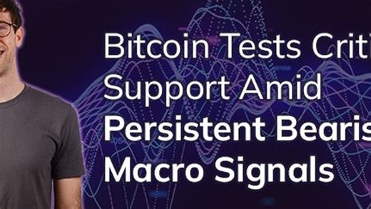 Bitcoin tests critical support amid persistent bearish macro signals