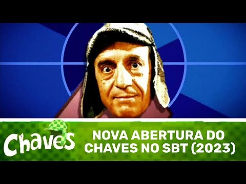 [1° VERSÃO] Chaves: Confira Abertura da série no SBT (2023-Atual)