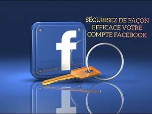 Comment sécuriser efficacement à 100℅ son compte facebook pour éviter les piratages?