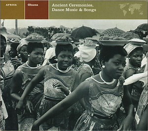 Various - Africa: Ghana - Ancient Ceremonies, Dance Music & Songs
