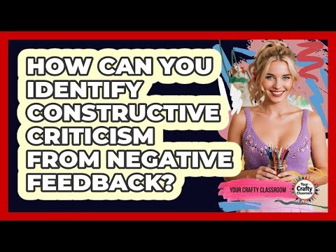 How Can You Identify Constructive Criticism From Negative Feedback?