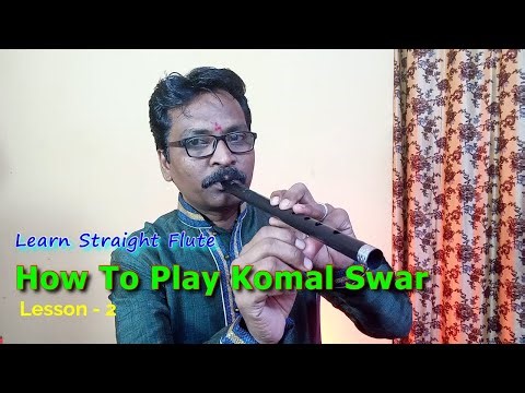 How Do You Play Half Note In Straight Flute | सीधे बासरी पर कोमल स्वर कैसे बजाये.