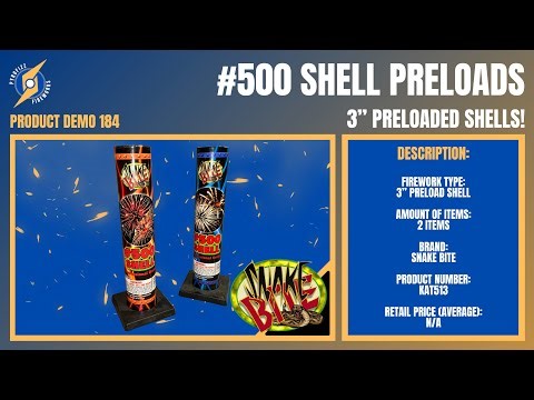 #500 Shell Preloads by Snake Bite Fireworks