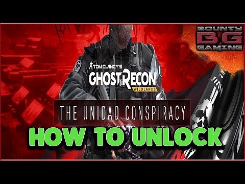 HOW TO UNLOCK THE UNIDAD CONSPIRACY DLC | GHOST RECON WILDLANDS | Bounty Gaming