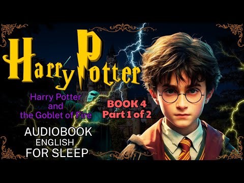 (Full BOOK4 Part 1 of 2) Harry Potter and the Goblet of Fire | Long Audiobook for Sleep