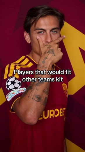 Why Does Dybala Look Like Tobey Maguire? Players That Fit Other Teams' Kits (Part 2)