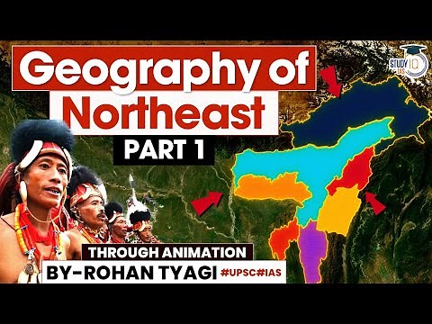 Geography of North East India | North Eastern States | UPSC | StudyIQ IAS