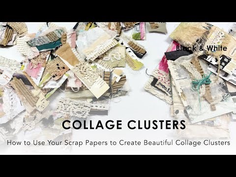 How to Use Your Scrap Papers to Create Beautiful Collage Clusters