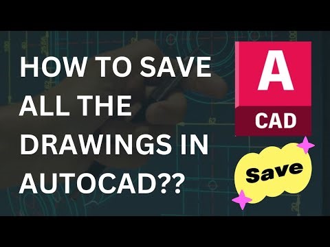 How to save all the drawings in AutoCAD ??