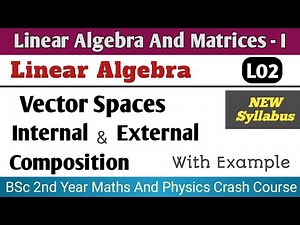 Vector Space || Internal and External Composition || Linear Algebra Crash Course || BSc 2nd Year