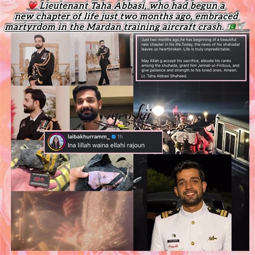 A tragic loss for Pakistan. Lieutenant Taha Abbasi of the Pakistan Navy was martyred on June 15, 2026, when a Pakistan Air Force training aircraft crashed near Mardan during a routine training mission. Flight Lieutenant Muhammad Qasim Abdullah of the PAF was also martyred in the accident. Authorities have launched an inquiry into the crash. Reports circulating on social media state that Lt. Taha Abbasi had been married only two months ago, making the tragedy even more heartbreaking for his famil