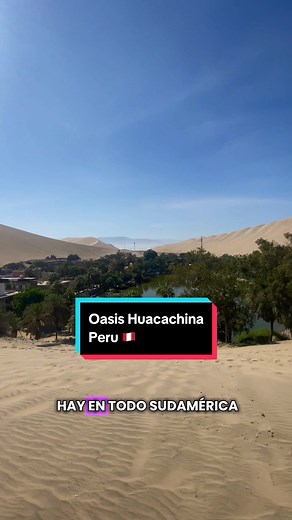Descubre el Oasis Huacachina: El Tesoro del Desierto Peruano