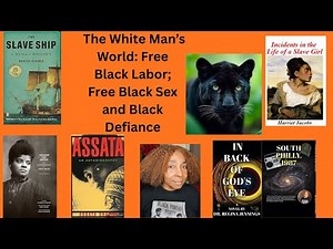 The White Man's World: Free Black Labor; Free Black Sex... and Black Defiance