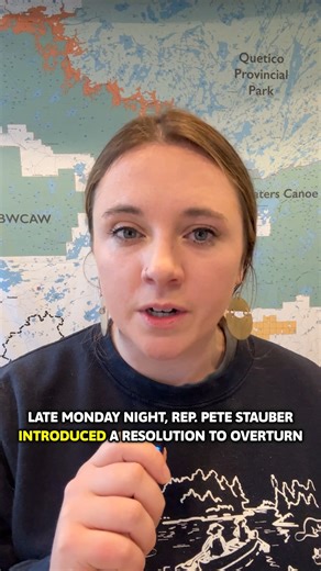 🚨CRITICAL UPDATE🚨 Late Monday night, Rep. Pete Stauber introduced Joint Resolution 140 to overturn the 20-year mining ban in the Boundary Waters watershed. If passed, it would erase current protections, reopen the door to sulfide-ore copper mining near the Boundary Waters, and block future administrations from using the same safeguards. Congress is required to vote within 60 days, which could happen as early as next week. This is a critical moment for the Boundary Waters and your voice is need