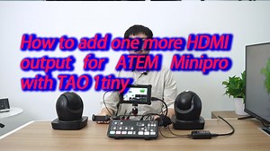 Watch Add one more HDMI output for ATEM Minipro with TAO 1tiny on Amazon Live