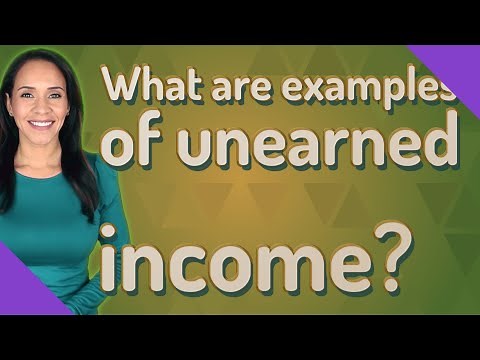 What are examples of unearned income?
