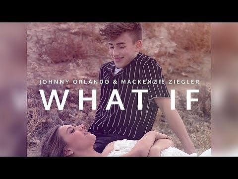 Johnny Orlando + Mackenzie Ziegler - What If (Lyric Video)