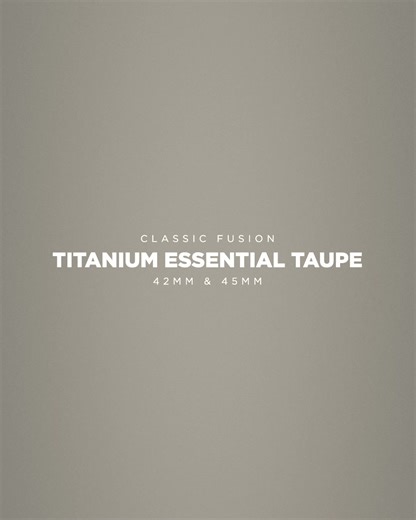 Discover the Classic Fusion Essential Taupe – refined, seasonless. Available in 42 mm & 45 mm polished-satin titanium. Exclusively available online. | Hublot | Facebook