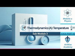 EASA Part-66 Module 2: Physics | Sub-Module 03: Thermodynamics (Part A - Temperature)