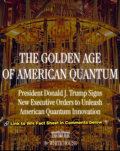 #AmericanGoldenAge 🇺🇸 AMERICA FIRST IN THE QUANTUM AGE 🇺🇸 President Trump just signed an Executive Order that puts America on the path to DOMINATING the next great technological frontier — quantum computing. While China has been pouring billions into this technology, Washington was asleep at the wheel. Not anymore. Here's what YOUR government is now committed to delivering: ⚡ A quantum computer powerful enough for real scientific breakthroughs — built HERE in America — by 2028 🛡️ Quantum se