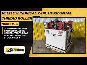 2" REED MODEL B-111 CYLINDRICAL 2-DIE HORIZONTAL THREAD ROLLER THREADER: STOCK #16954